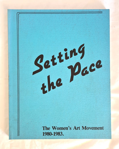 Setting The Pace  The Women’s Art Movement 1980-1983  Edited by Jane Kent