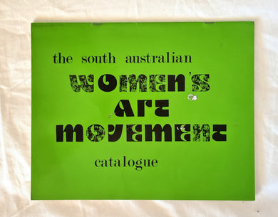 The South Australian Women’s Art Movement Catalogue  Designed by Jennifer Timms