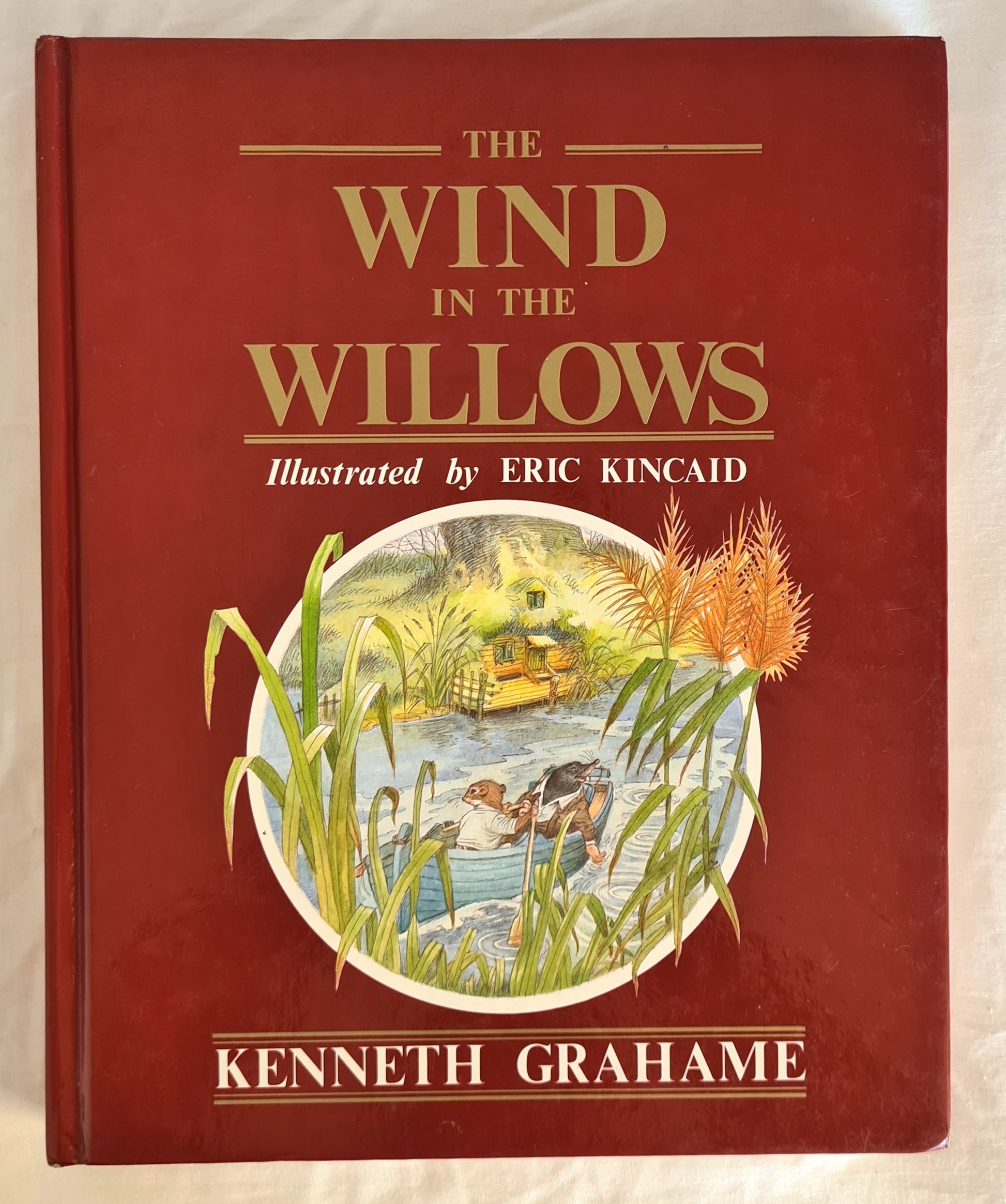 The Wind in the Willows  by Kenneth Grahame  Illustrated by Eric Kincaid