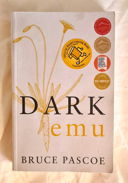 Dark Emu  Aboriginal Australia and the birth of agriculture  by Bruce Pascoe