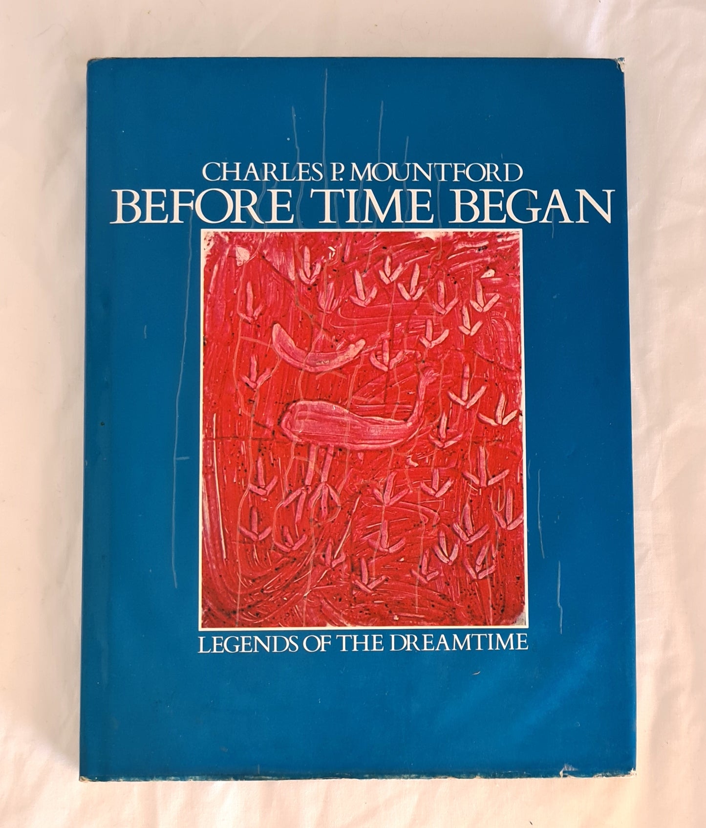 Before Time Began  Legends of the Dreamtime  by Charles P. Mountford