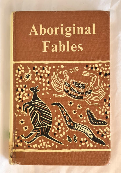 Aboriginal Fables  And Legendary Tales  by A. W. Reed  Illustrated by E. H. Papps
