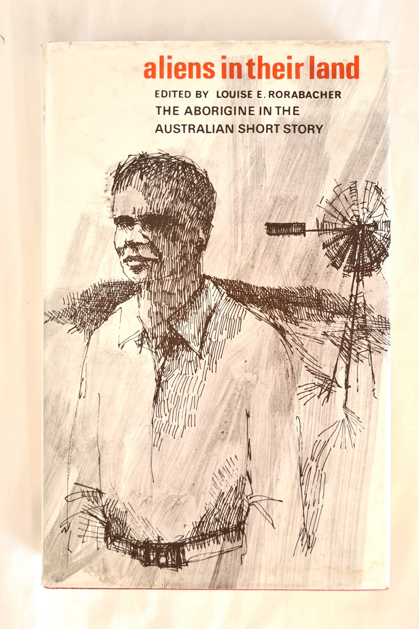 Aliens in Their Land  The Aborigine in the Australian Short Story  Edited by Louise E. Rorabacher
