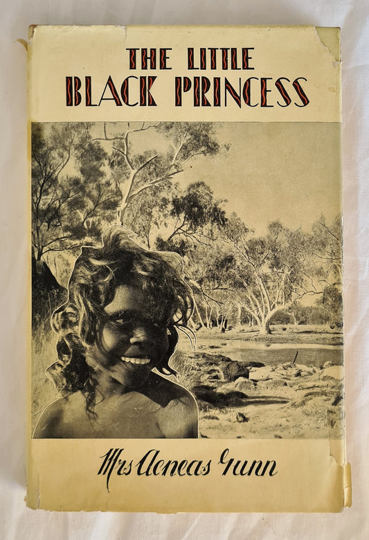 The Little Black Princess Of The Never-Never by Mrs Aeneas Gunn