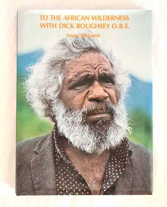 To The African Wilderness with Dick Roughsey O.B.E. by Verne McLaren