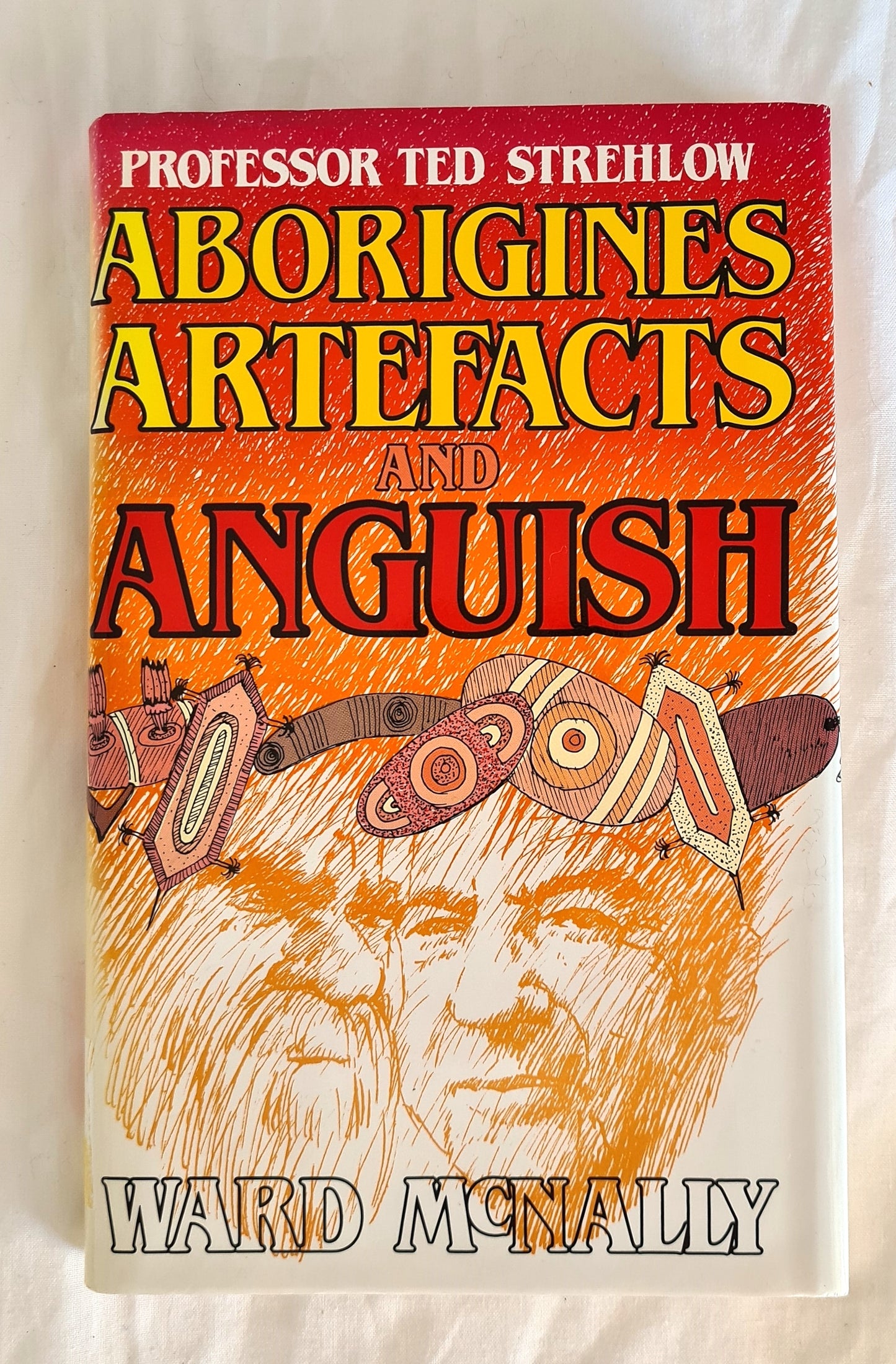 Aborigines Artefacts and Anguish by Ward McNally