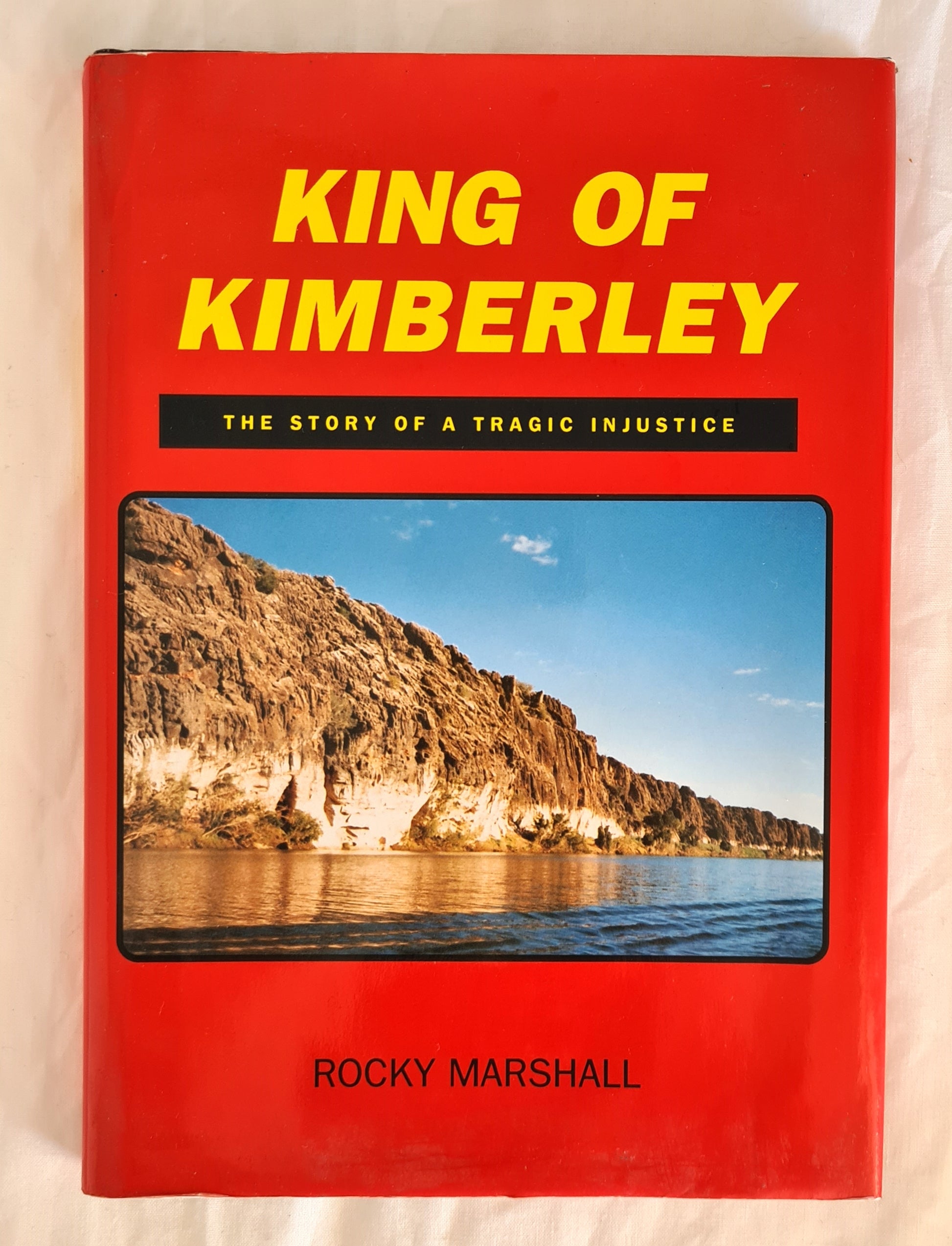 King of Kimberley  The Story of a Tragic Injustice  by Rocky Marshall