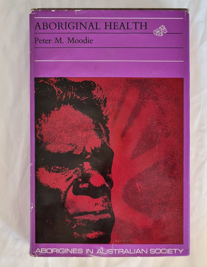 Aboriginal Health  Aborigines in Australian Society  by Peter M. Moodie