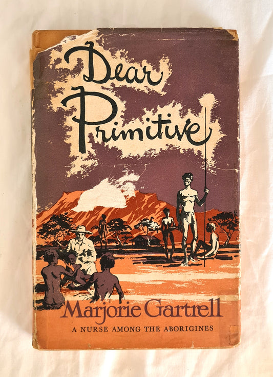 Dear Primitive  A Nurse Among the Aborigines  by Marjorie Gartrell