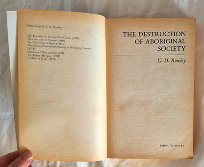 The Destruction of Aboriginal Society by C. D. Rowley