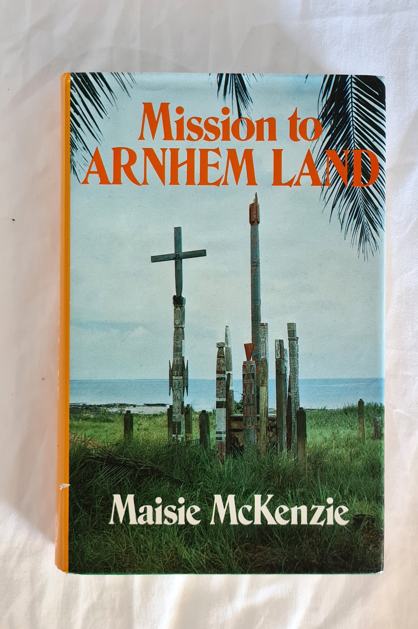 Mission to Arnhem Land  by Maisie McKenzie