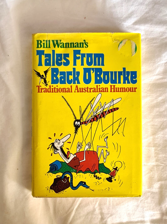 Bill Wannan’s Tales From Back O’ Bourke  Traditional Australian Humour  by Bill Wannan  Illustrated by Vane Lindesay