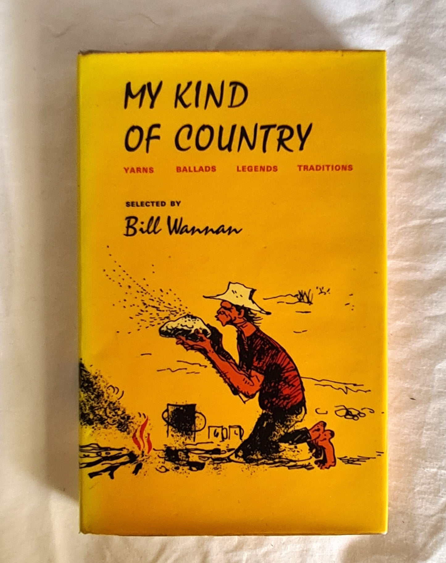 My Kind of Country  Yarns Ballads Legends Traditions  by Bill Wannan  Illustrated by R. G. Edwards