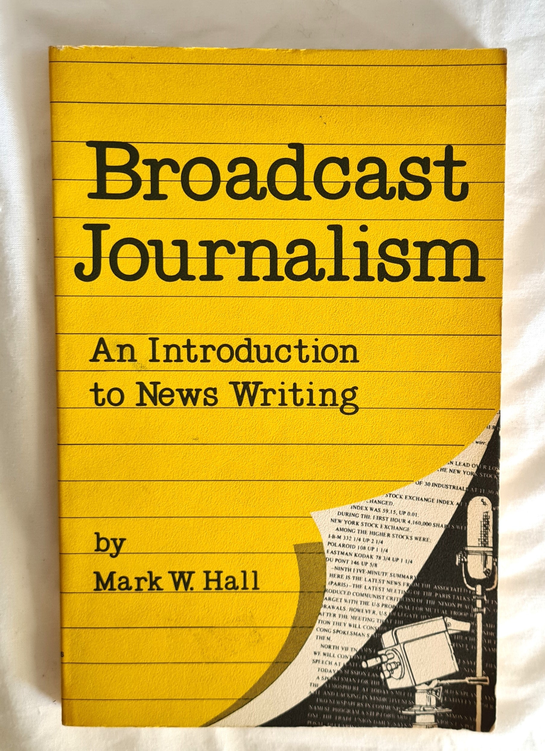 Broadcast Journalism  An Introduction to News Writing  by Mark W. Hall