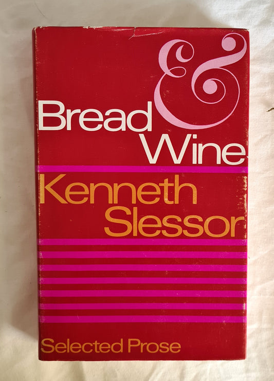Bread and Wine  Selected Prose  by Kenneth Slessor