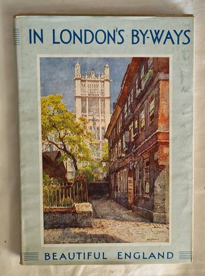 In London’s By-Ways  by Walter Jerrold  Pictures by E. W. Haslehust  Beautiful England