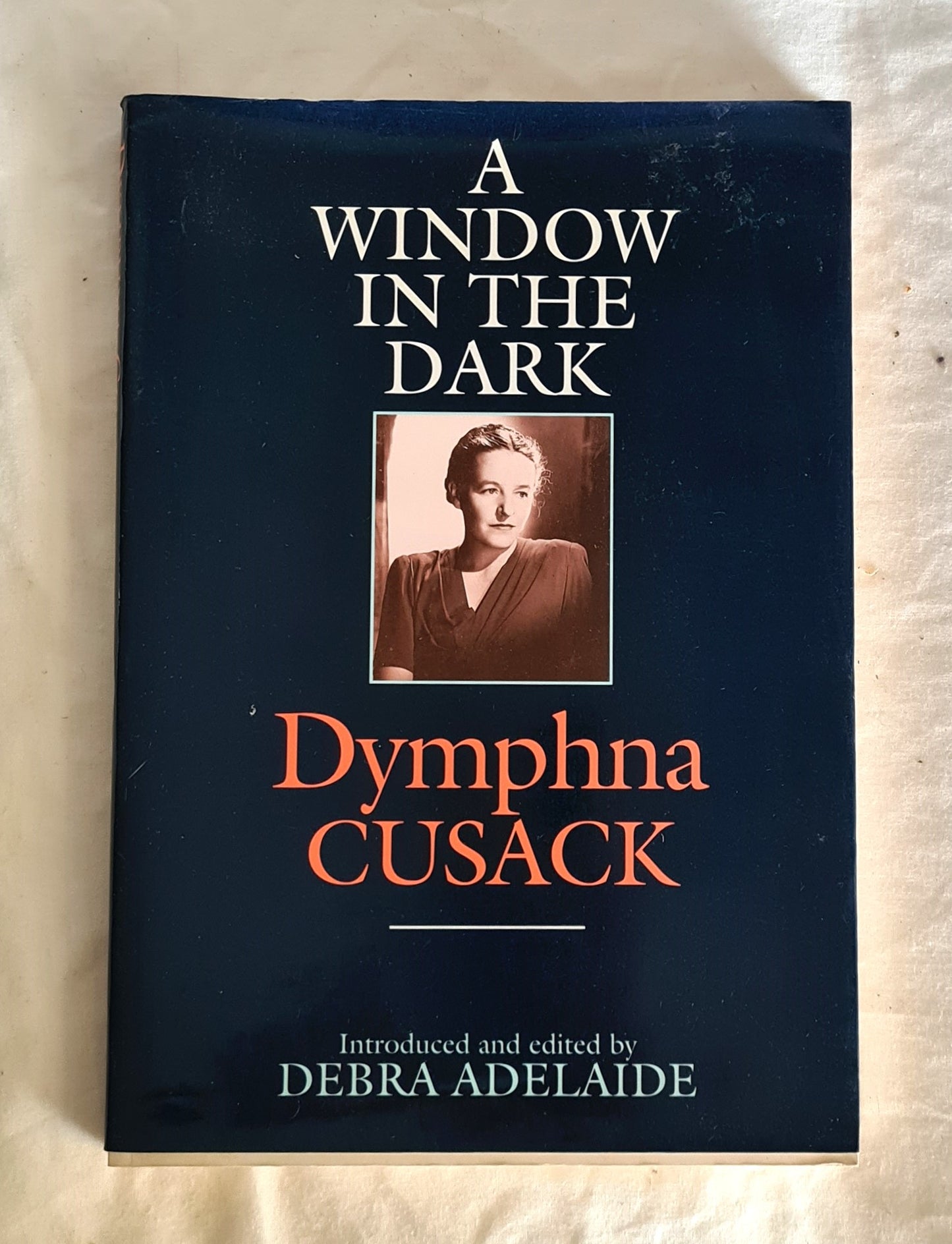A Window in the Dark  by Dymphna Cusack  Introduced and edited by Debra Adelaide