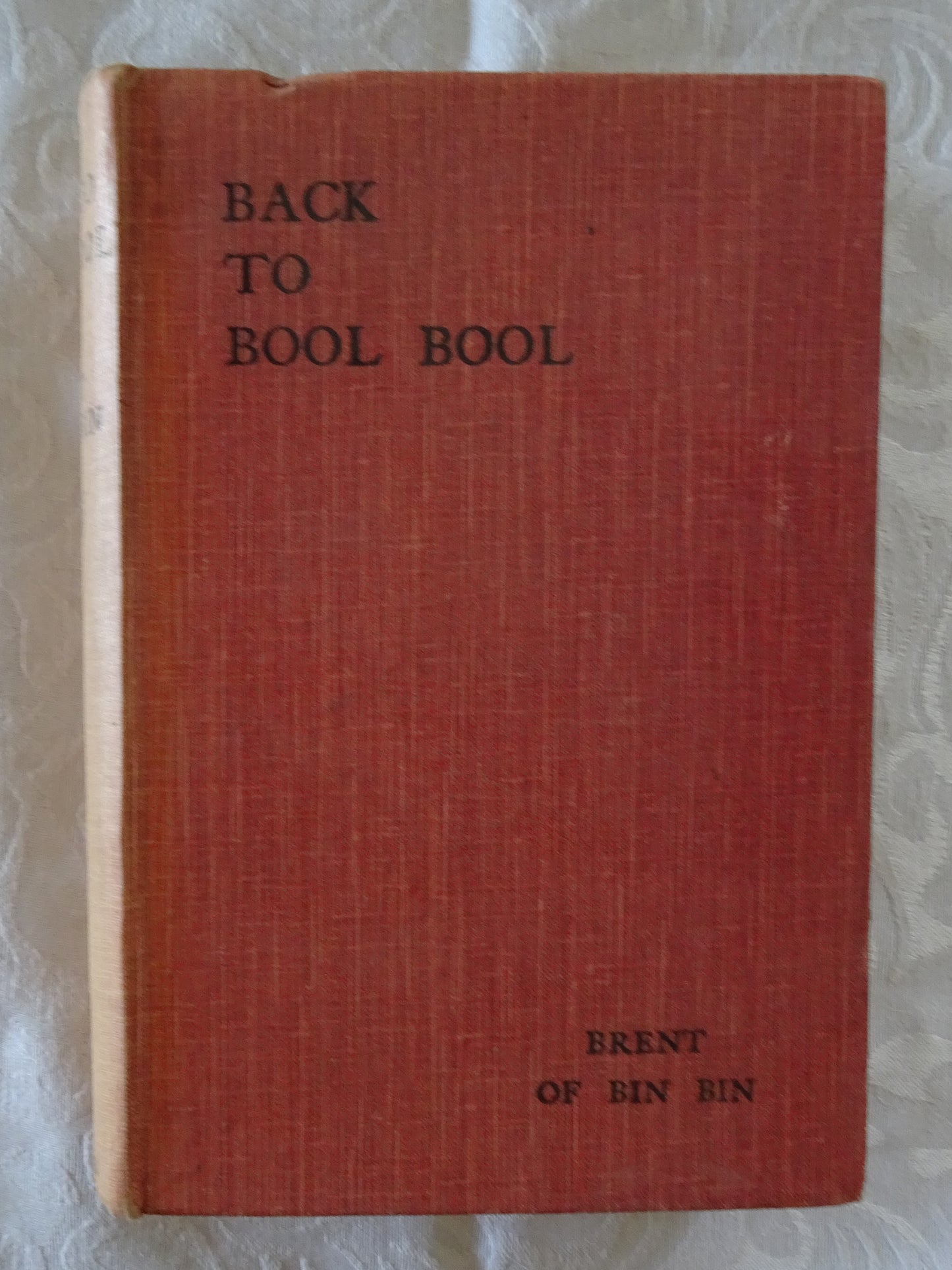 Back To Bool Bool  A Ramiparous Novel with Several Prominant Characters and a Hantle of Others disposed as the Atolls of Oceania's Archipelagoes  by Brent of Bin Bin (Miles Franklin)