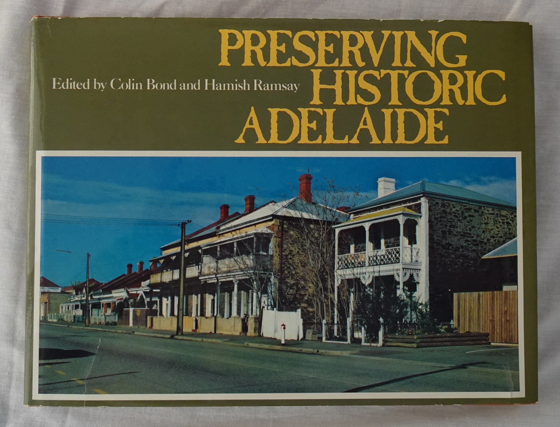 Preserving Historic Adelaide  Edited by Colin Bond and Hamish Ramsay
