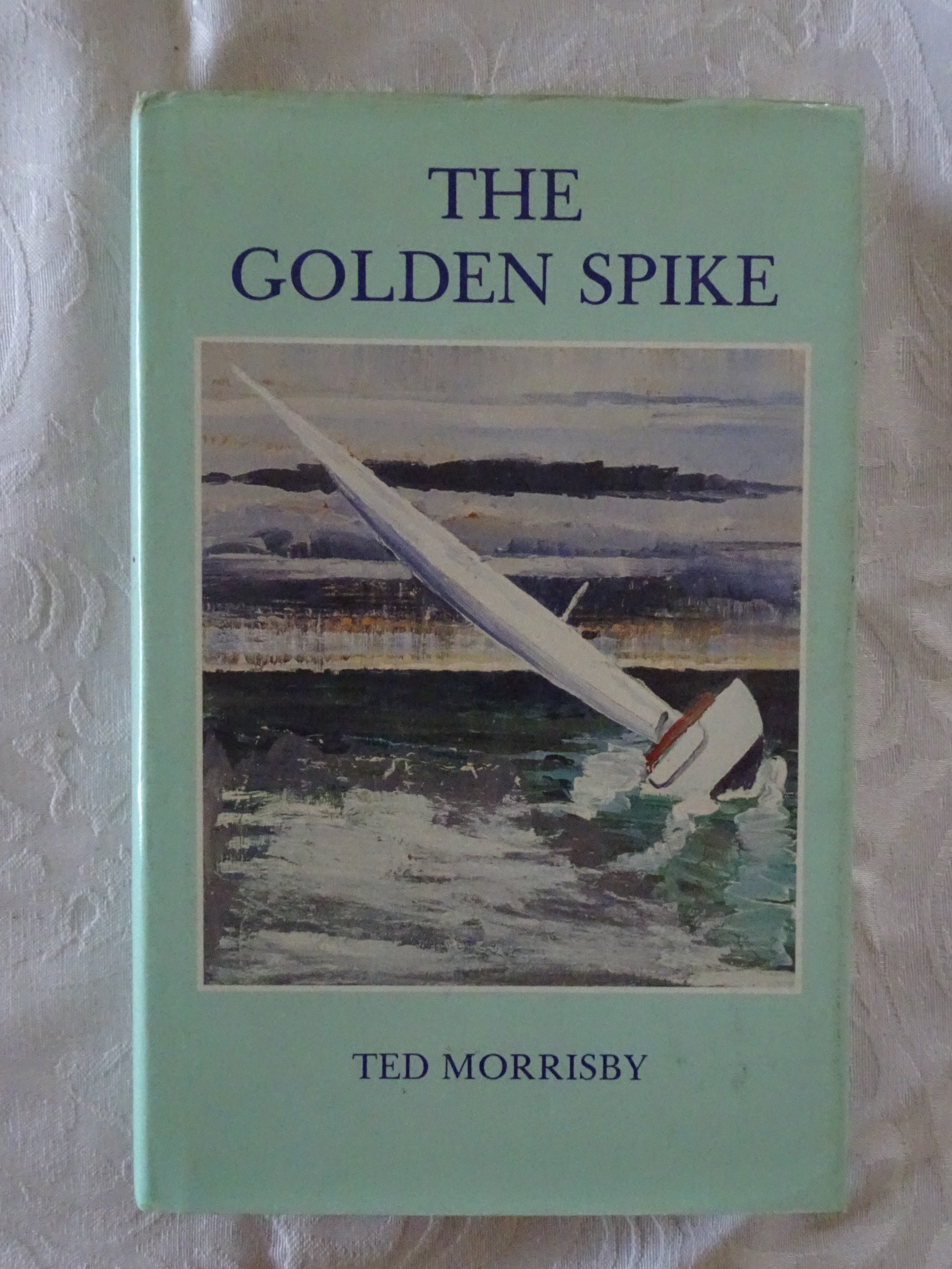 The Golden Spike  by Ted Morrisby