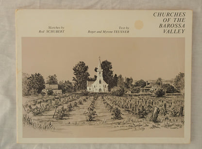 Churches of the Barossa Valley  Sketches by Rod Schubert  Text by Roger and Myrene Teusner