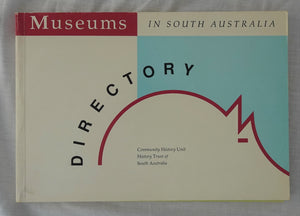 Museums in South Australia  Directory  Edited by Geoff Speirs - Community History Unit 