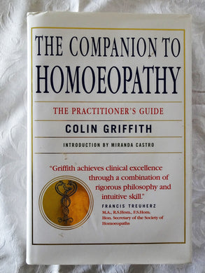 The Companion to Homoeopathy  The Practitioner's Guide  by Colin Griffith