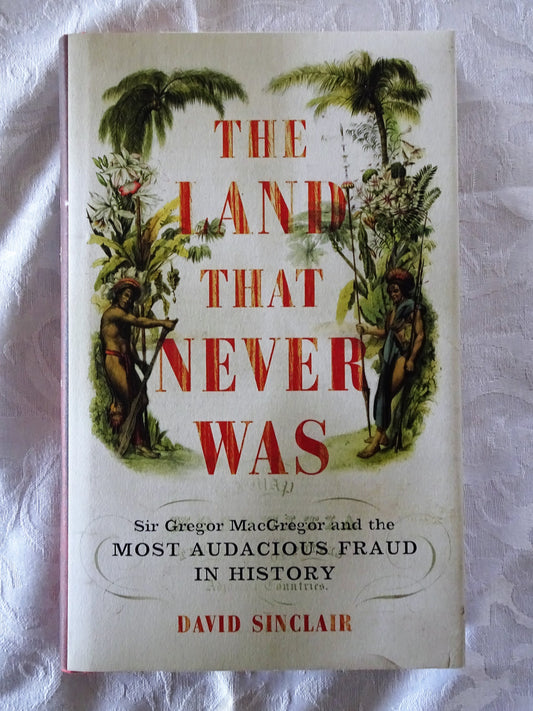 The Land That Never Was by David Sinclair