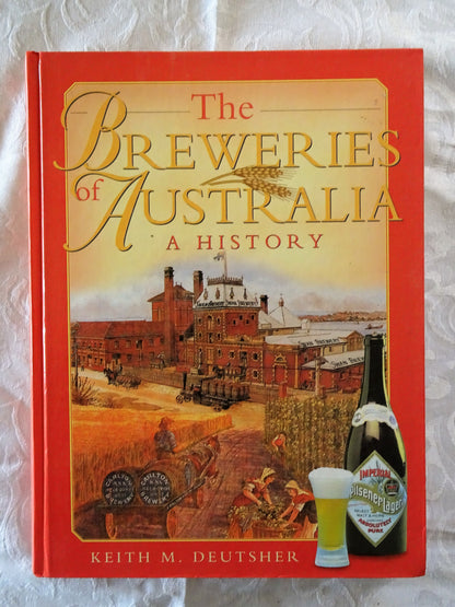 The Breweries of Australia A History by Keith M. Deutsher