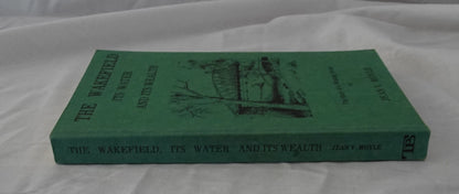 The Wakefield, It’s Water and It’s Wealth by Jean V. Moyle