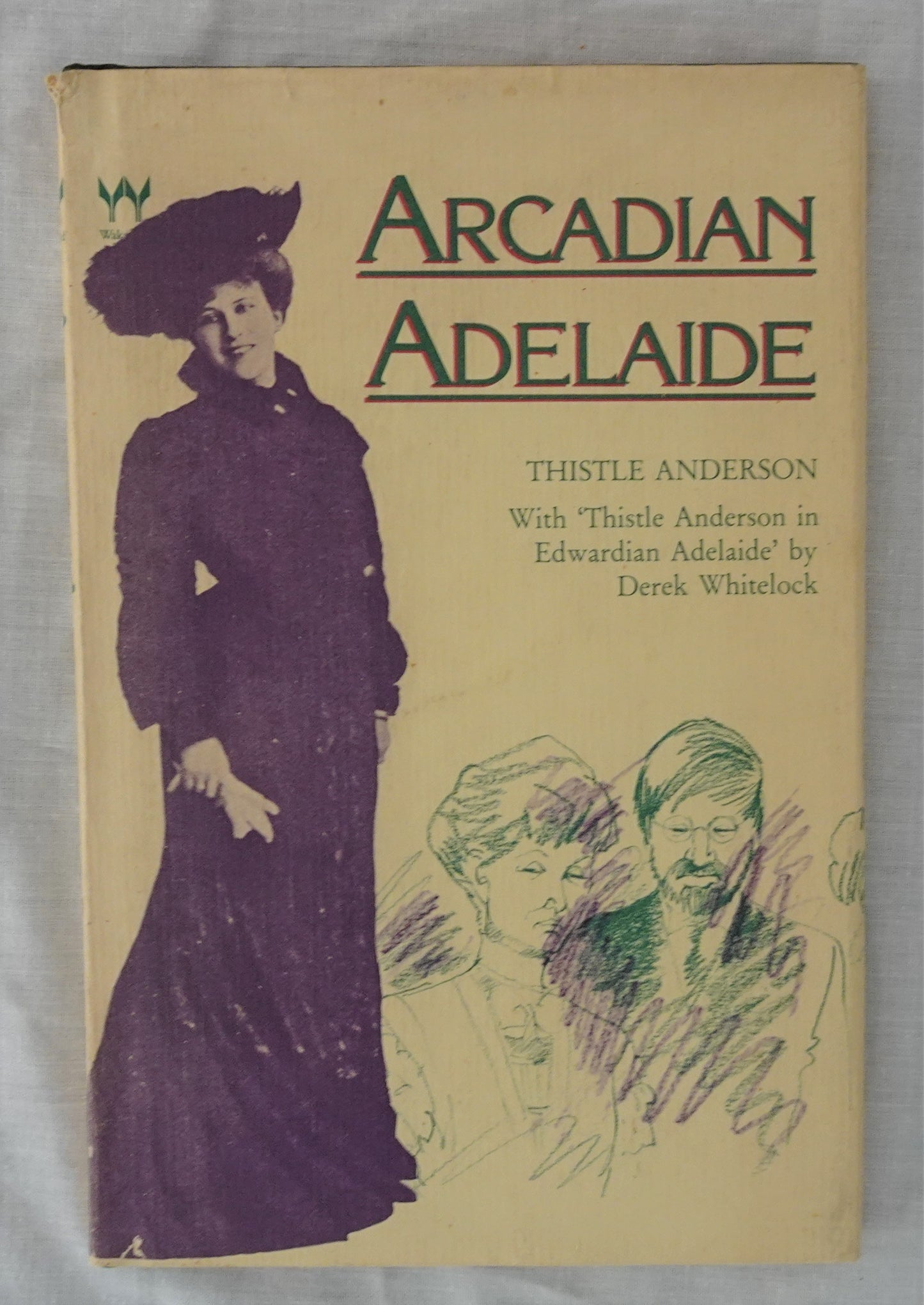 Arcadian Adelaide  by Thistle Anderson  with ‘Thistle Anderson in Edwardian Adelaide’ by Derek Whitelock