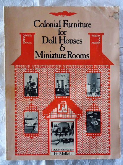 Colonial Furniture for Doll Houses & Miniature Rooms by Pat Midkiff