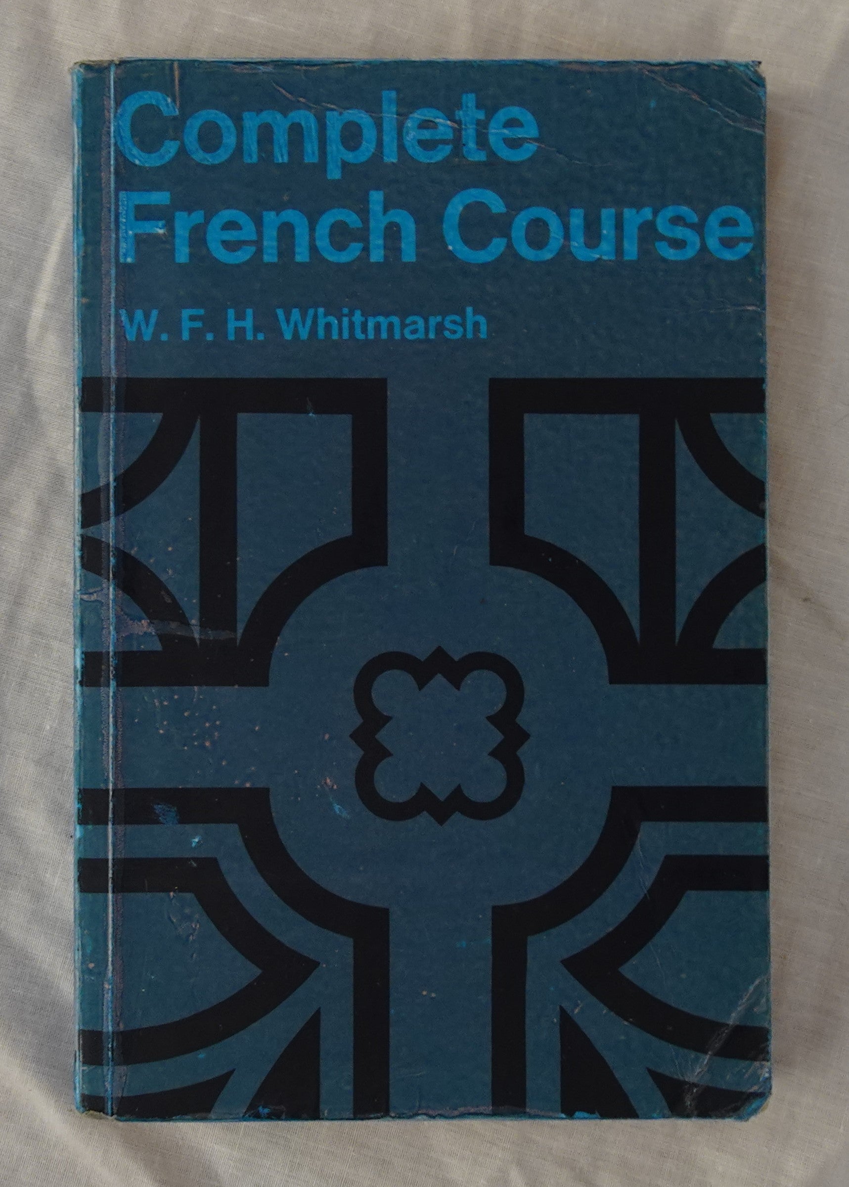 Complete French Course  For First Examinations  by W. F. H. Whitmarsh