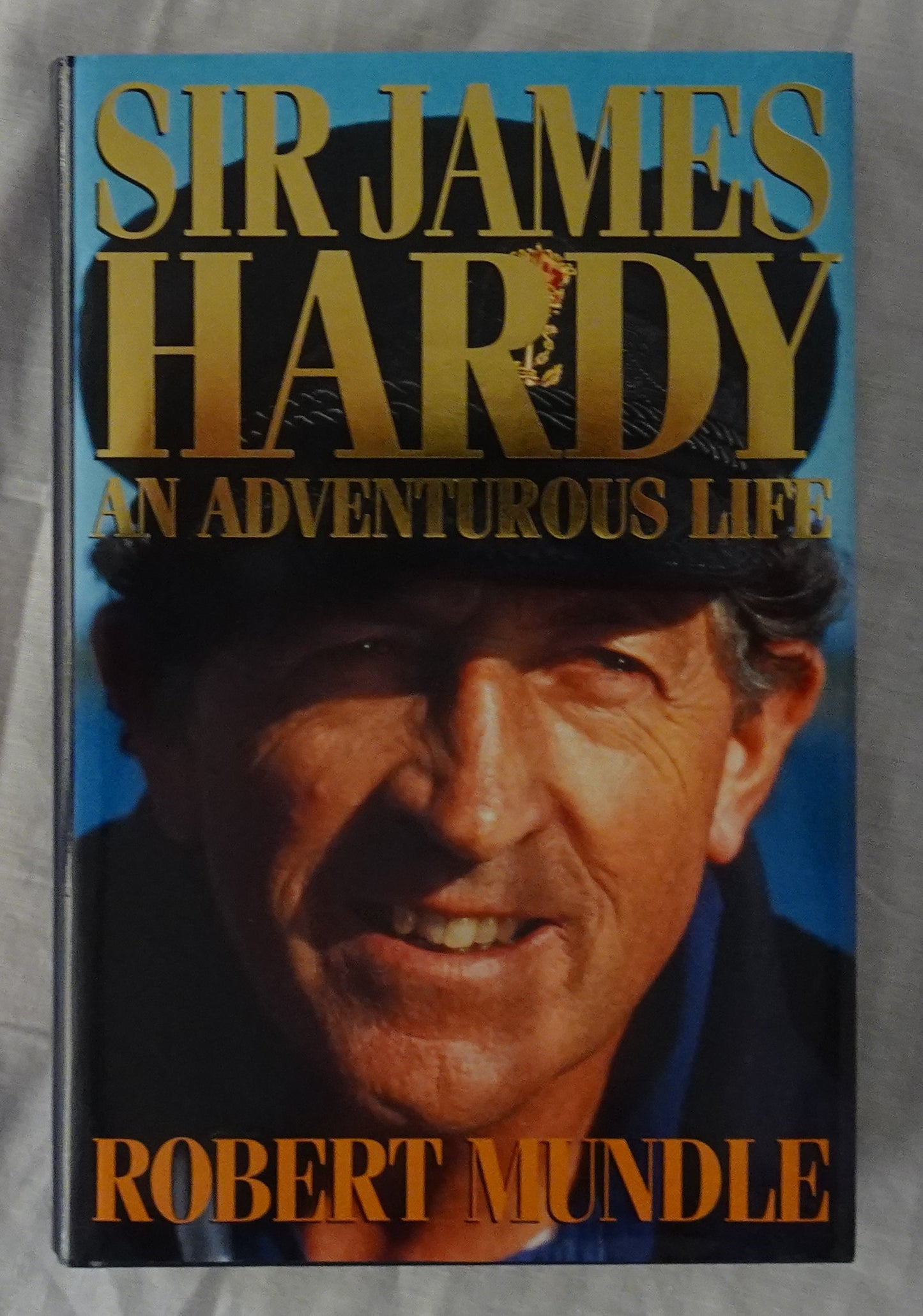 Sir James Hardy  An Adventurous Life  by Robert Mundle