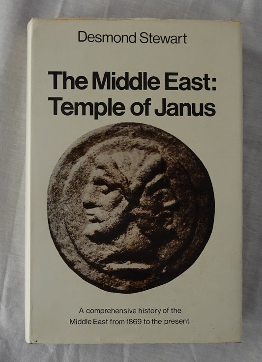 The Middle East: Temple of Janus  A comprehensive history of the Middle East from 1869 to the present  by Desmond Stewart