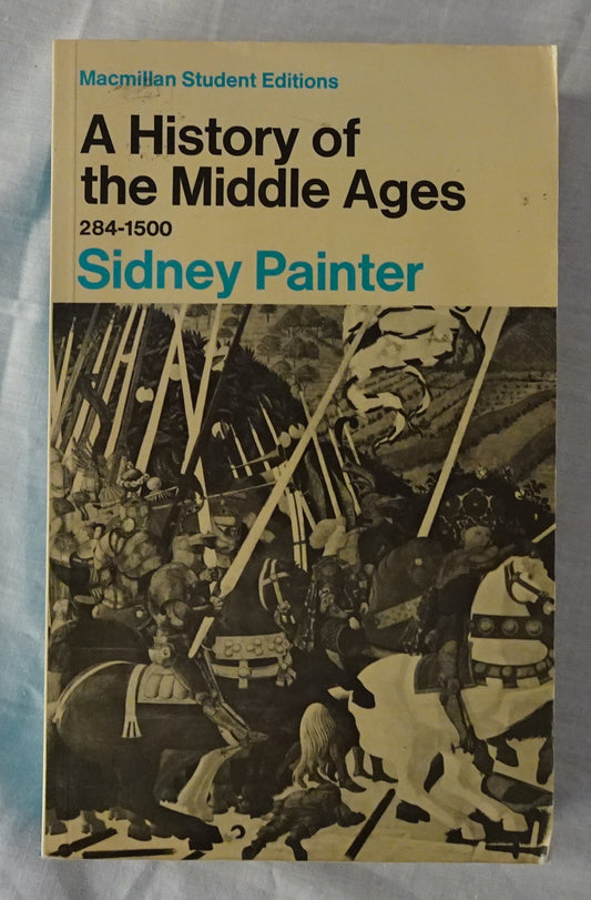 A History of the Middle Ages  284-1500  by Sidney Painter