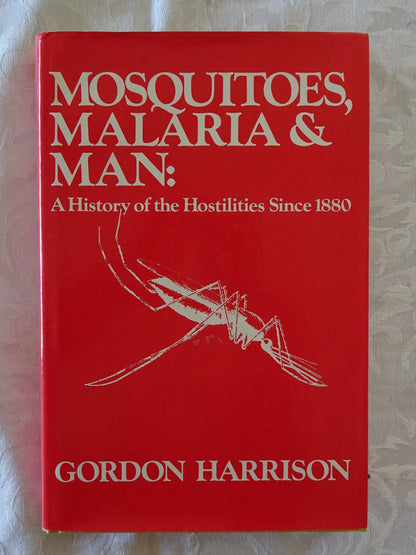 Mosquitoes, Malaria & Man by Gordon Harrison