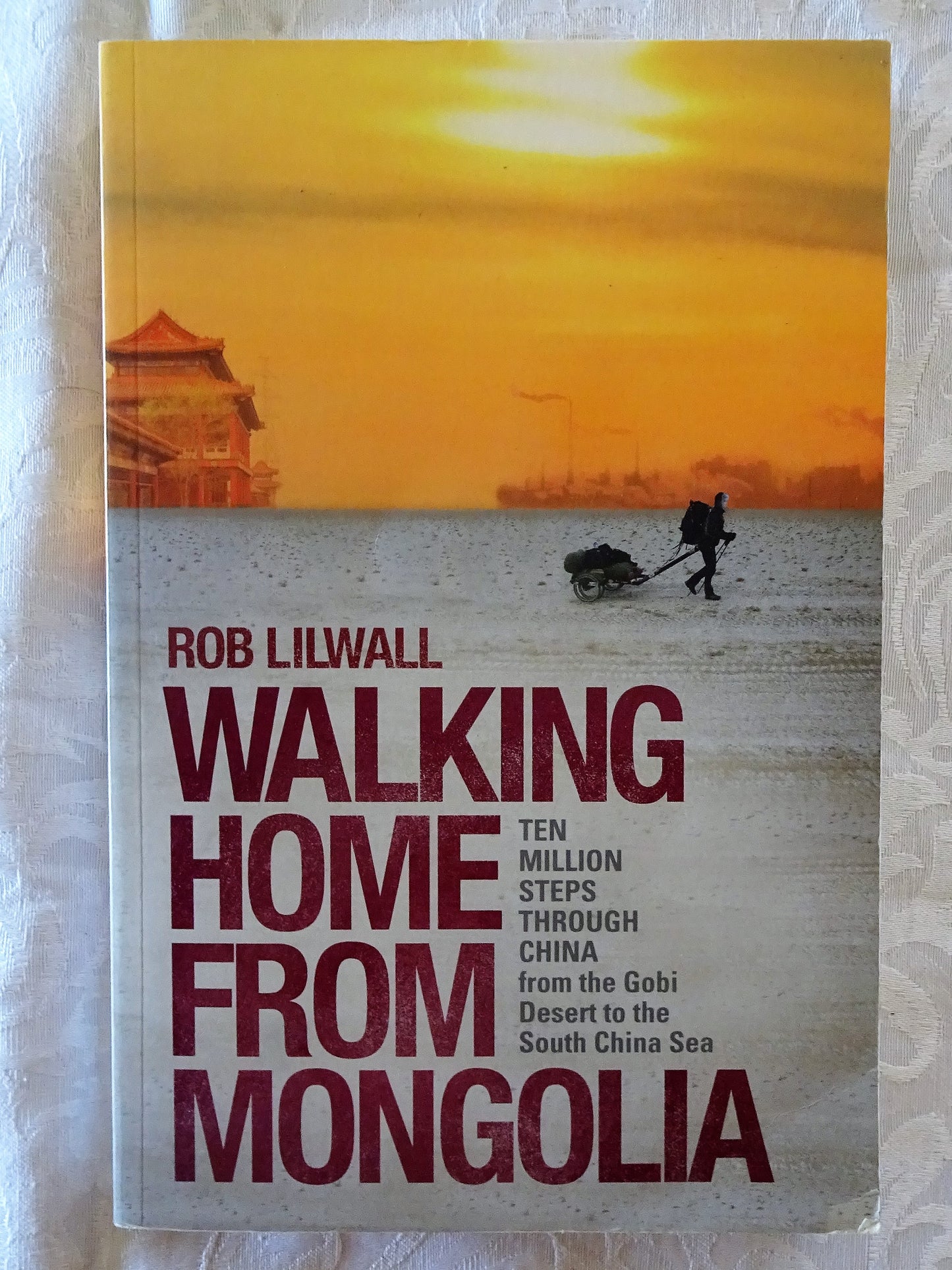 Walking Home From Mongolia by Rob Lilwall