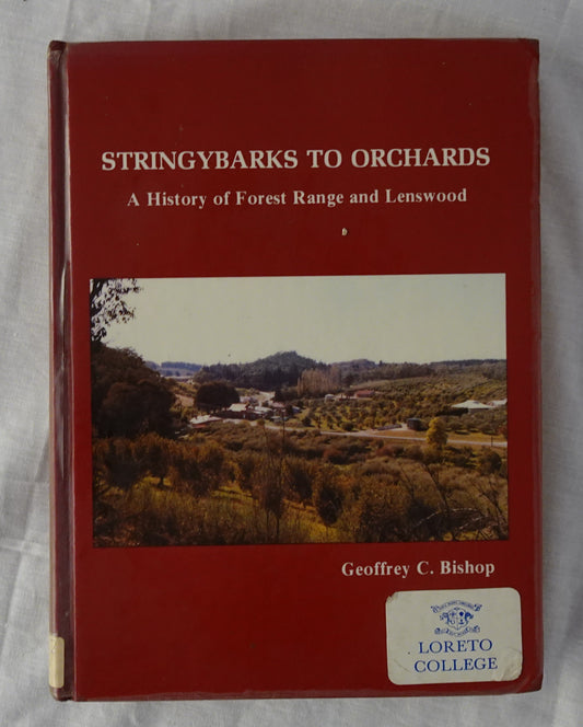 Stringybarks to Orchards  A History of Forest Range and Lenswood  by Geoffrey C. Bishop