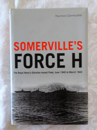 Somerville's Force H by Raymond Dannreuther