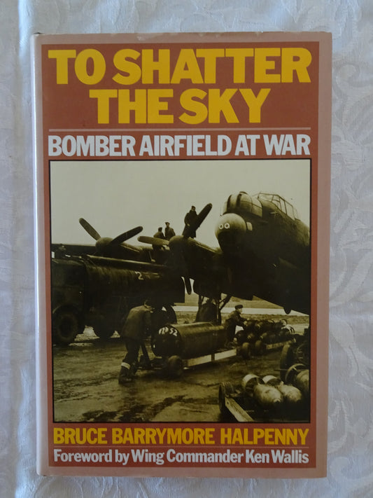 To Shatter The Sky by Bruce Barrymore Halpenny