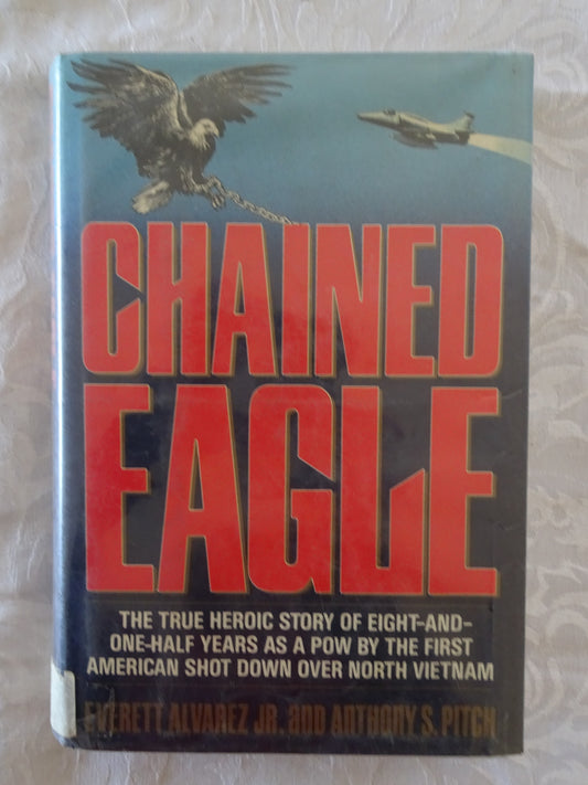 Chained Eagle by Everett Alvarez, JR. and Anthony S. Pitch