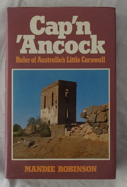 Cap’n ‘Ancock  Ruler of Australia’s Little Cornwall  by Mandie Robinson