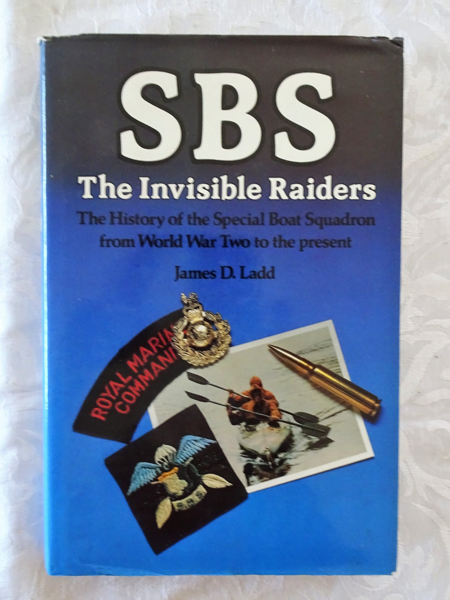 SBS The Invisible Raiders by James D. Ladd