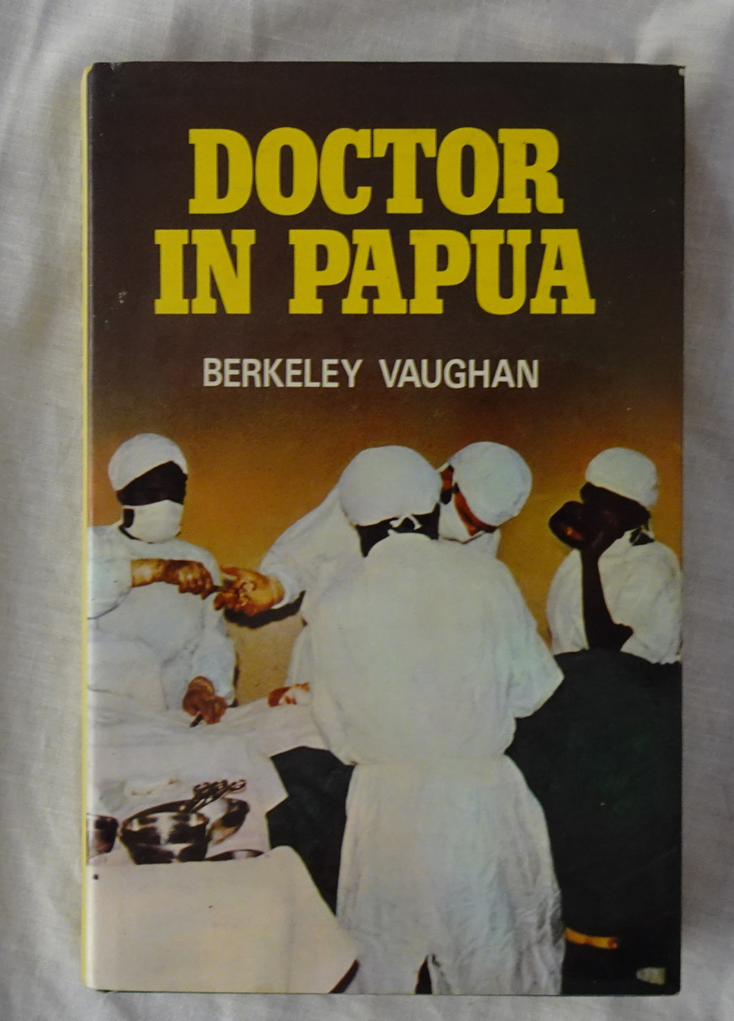 Doctor in Papua by Berkeley Vaughan