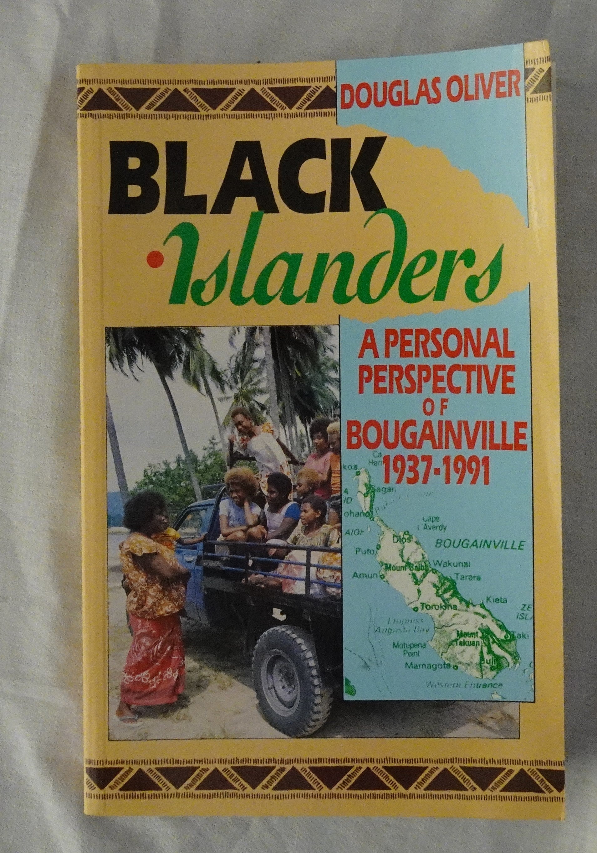 Black Islanders  A Personal Perspective of Bougainville 1937-1991  by Douglas Oliver