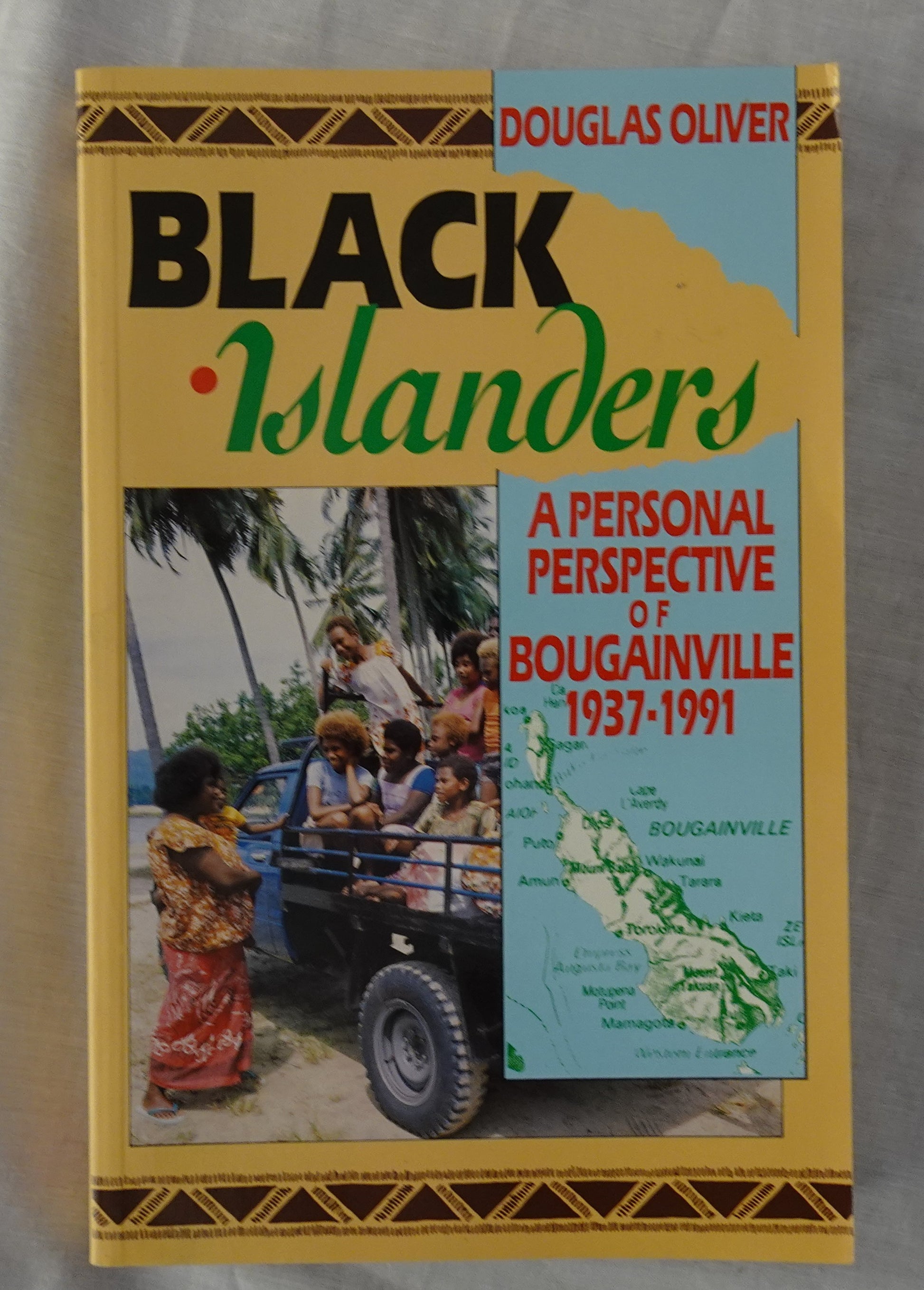 Black Islanders  A Personal Perspective of Bougainville 1937-1991  by Douglas Oliver