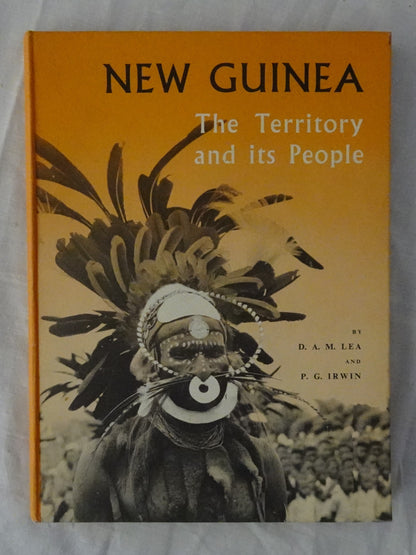 New Guinea The Territory and its People by D. A. M. Lea and P. G. Irwin