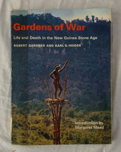Gardens of War  Life and Death in the New Guinea Stone Age  by Robert Gardner and Karl G. Heider