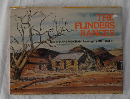 The Flinders Ranges  Text by Hans Mincham  Paintings by Bill Walls